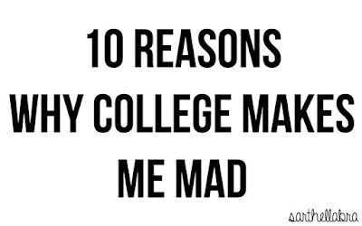 10 Reasons Why College Makes Me Mad