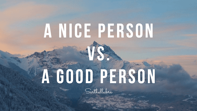 A Nice Person vs. A Good Person